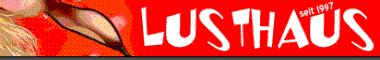 lusthaus com|LUSTHAUS Hurentest & Erotikforum .